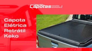 Leia mais sobre o artigo Capota elétrica retrátil Keko: vale a pena comprar?