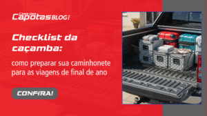 Leia mais sobre o artigo Checklist da caçamba: como preparar sua caminhonete para as viagens de final de ano